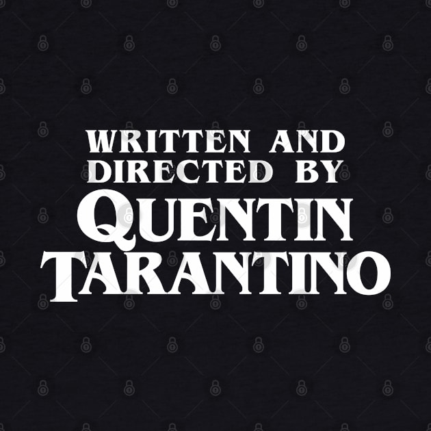 Written and Directed by Quentin Tarantino by DoctorTees